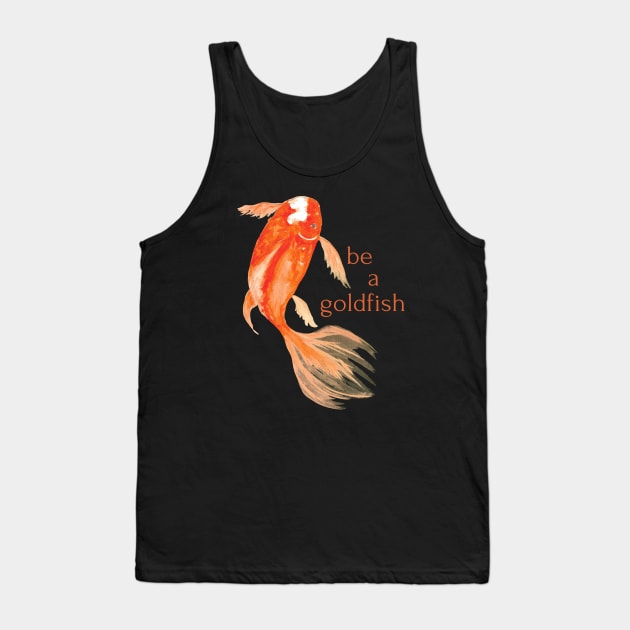 be a goldfish Tank Top by shoreamy